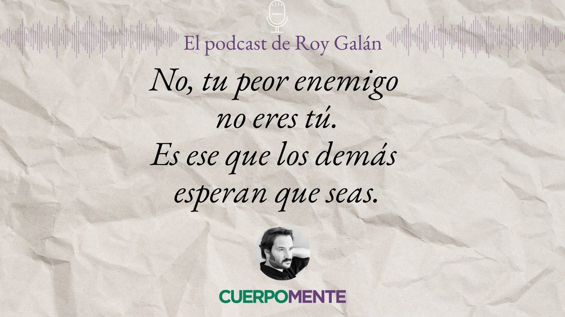 Frases de la vida para reflexionar pronunciadas por Roy Galán (podcast) imagen